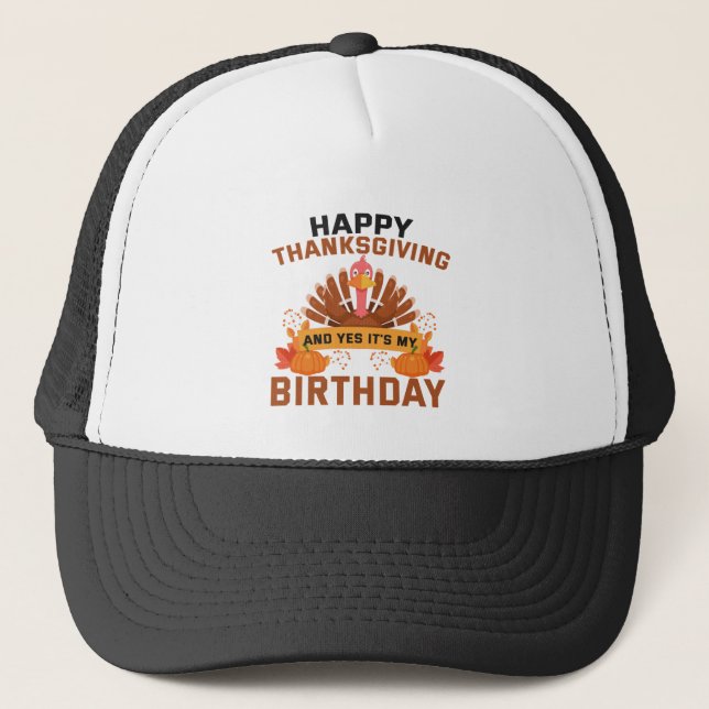 Happy Thanksgiving And Yes It's My Birthday Gift Truckerkappe (Vorderseite)