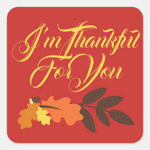 Happy Thanksgiving   Ich bin dir dankbar Quadratischer Aufkleber