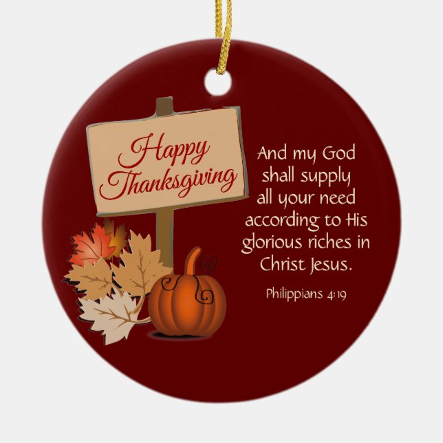 HAPPY THANKSGIVING My God Shall Supply BURGUNDY Keramik Ornament (Vorne)