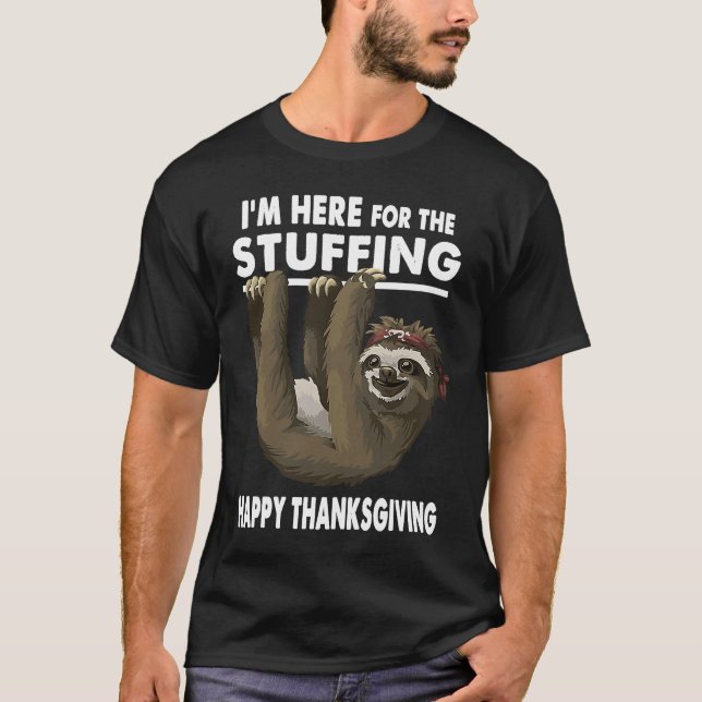 Happy Thanksgiving Sloth  Im Here for the Stuffing T-Shirt (Vorderseite)