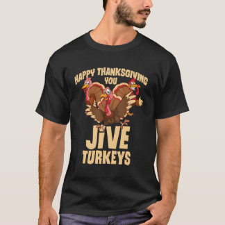 Happy Thanksgiving You Jive Turkeys Coon Türkei T-Shirt