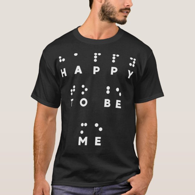 Happy to be me in Braille Tshirt Braille Reader Co (Vorderseite)