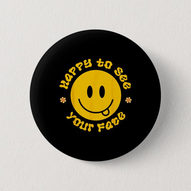 Happy To See Your Face Smile Face Back To School F Button (Vorderseite)