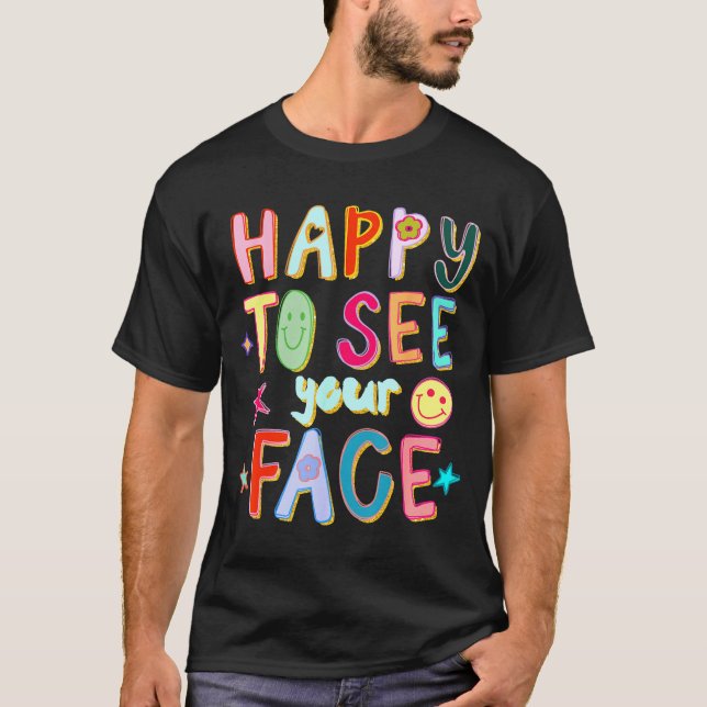 Happy To See Your Face Teacher Retro Funny Back To T-Shirt (Vorderseite)