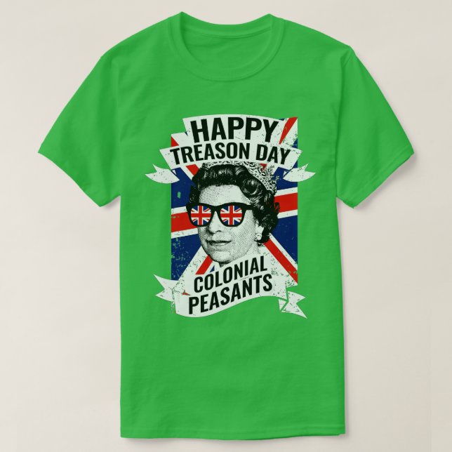 Happy Treason Day Funny Queen Elizabeth 4. Jul T-Shirt (Design vorne)