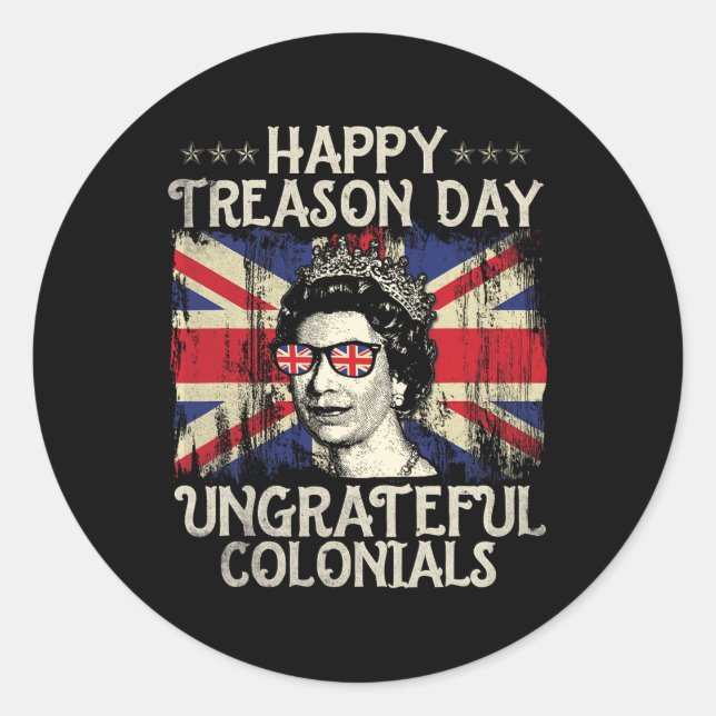 Happy Treason Day Undankbare Colonials Funny 4. O Runder Aufkleber (Vorderseite)