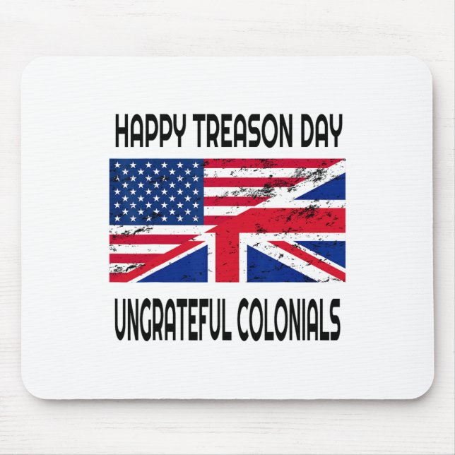 Happy Treason Day Undankbare Colonials Funny Appar Mousepad (Vorne)