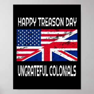 Happy Treason Day Undankbare Colonials Funny Appar Poster