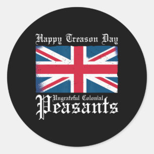 Happy Treason Day Undankbare koloniale Bauern 4. Runder Aufkleber