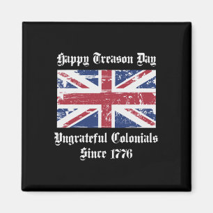 Happy Treason Day Undankbare Kolonialzeit Shirt 4. Magnet