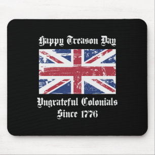 Happy Treason Day Undankbare Kolonialzeit Shirt 4. Mousepad