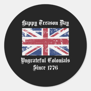 Happy Treason Day Undankbare Kolonialzeit Shirt 4. Runder Aufkleber