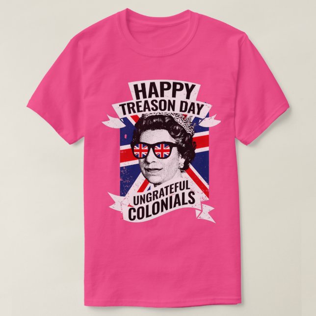Happy Treasons Day Funny British Queen T-Shirt (Design vorne)