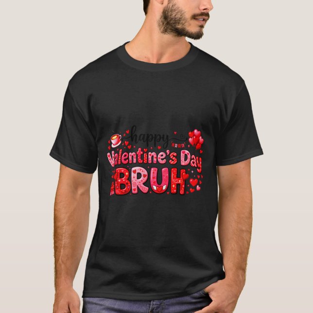 Happy Valentine’s Day Bruh Funny Valentine Couple  T-Shirt (Vorderseite)