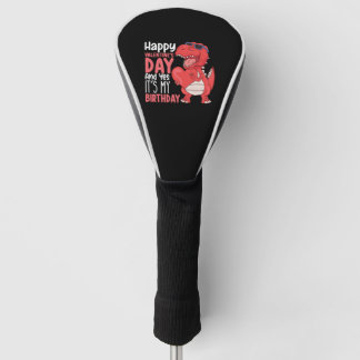 Happy Valentine's Day And Yes It's My Birthday Golf Headcover