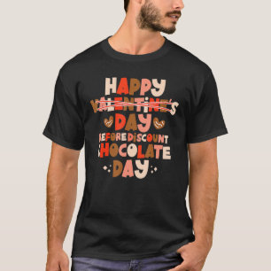 Happy Valentine's Day Before Discount Chocolate Da T-Shirt