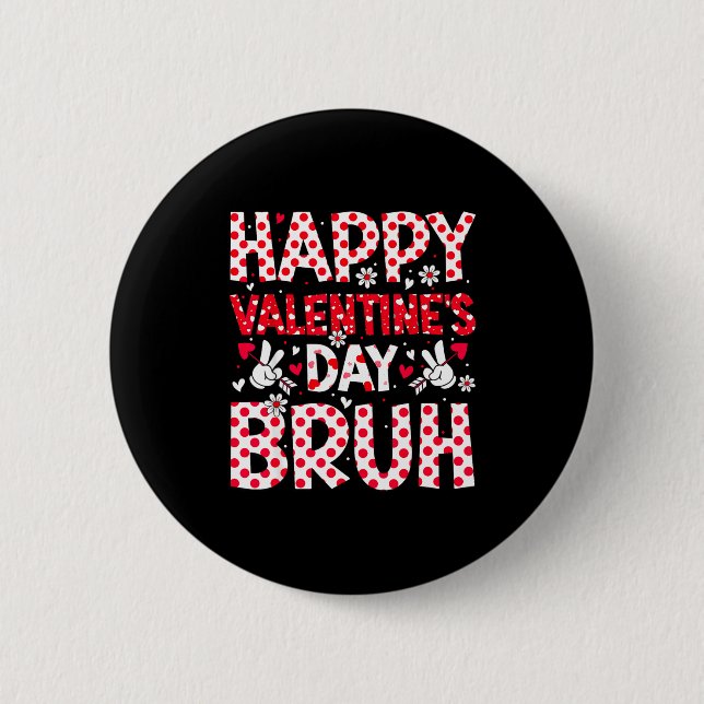 Happy Valentines Day Bruh Heart Valentine Boys Gir Button (Vorderseite)