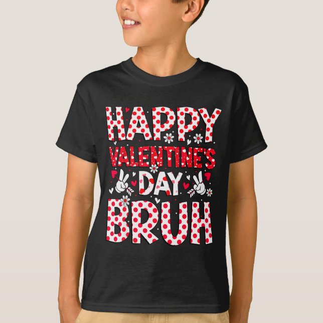 Happy Valentines Day Bruh Heart Valentine Boys Gir T-Shirt (Vorderseite)