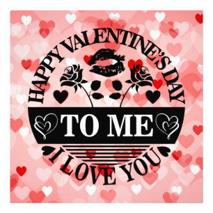 Happy Valentine's Day to me I Liebe You-58771 Fotodruck