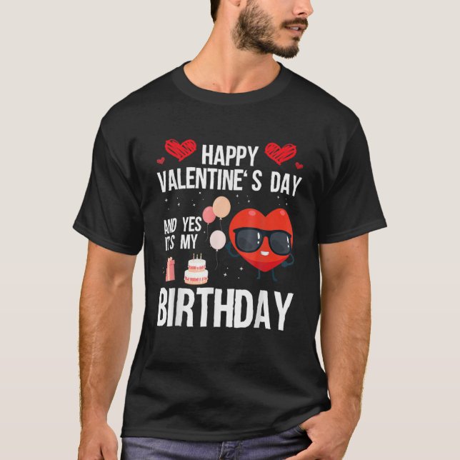 Happy Valentines Day und ja, es ist mein Geburtsta T-Shirt (Vorderseite)