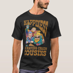 Happy verrückte Cousins Familie verbindet Liebe Fr T-Shirt