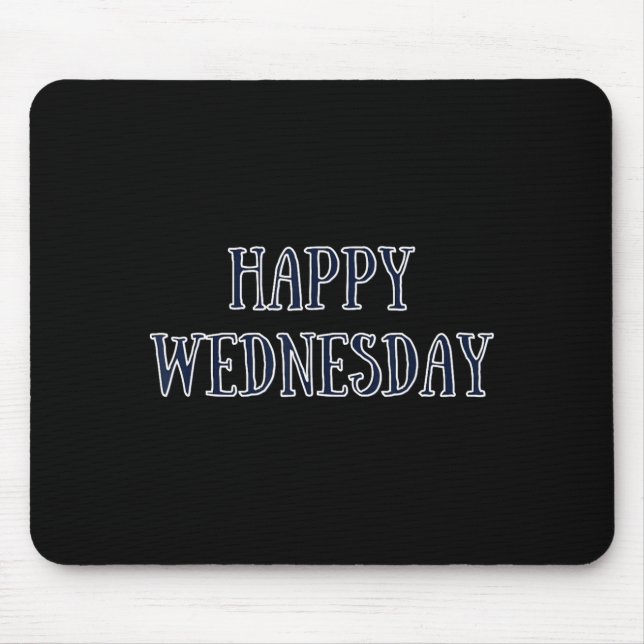 Happy Wednesday Motivational Quote Funny Humor  Mousepad (Vorne)