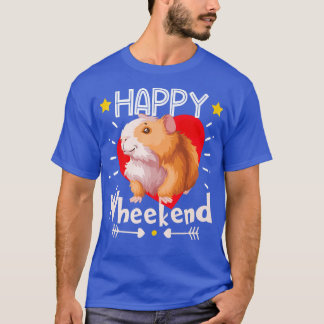 Happy Wheekend Guinea Pig Wheek Wheek Guinea Pig G T-Shirt
