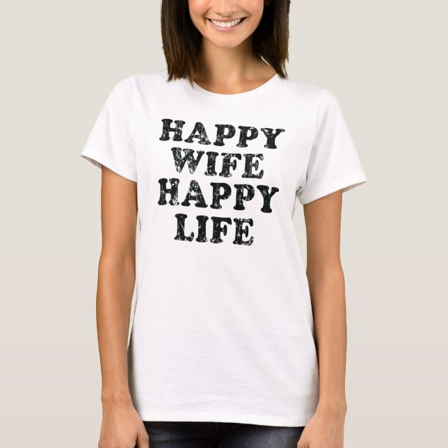 Happy Wife Happy Life t-shirt drôle (Devant)