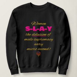 HappyWorkt Women SLAY the Männliche Supremacy Täus Sweatshirt