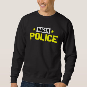 Haram Police Muslim Islam Sweatshirt