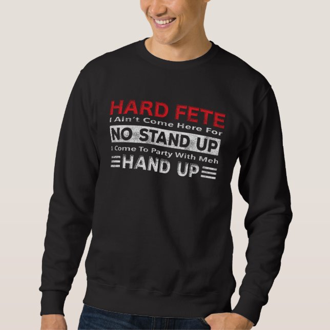 Hard Fete  No Stand Up  Hand Up  Caribbean Soca Pa Sweatshirt (Vorderseite)