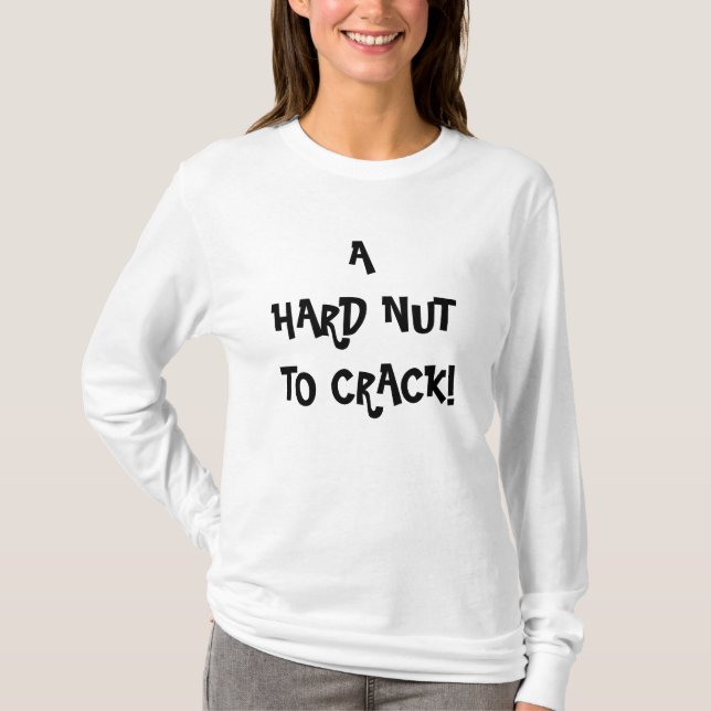 HARD NUT TO CRACK T-Shirt (Vorderseite)