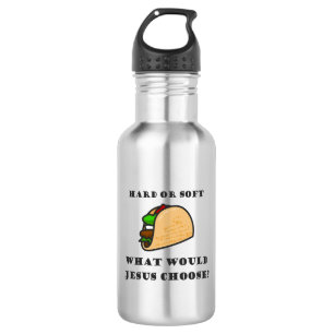 Hard oder Soft Taco, was sollte Jesus wählen Edelstahlflasche
