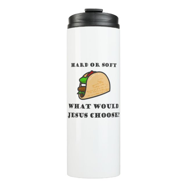 Hard oder Soft Taco, was sollte Jesus wählen Thermosbecher (Vorderseite)
