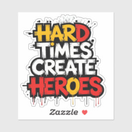 "Hard Times Create Heroes" Typography Sayings Aufkleber
