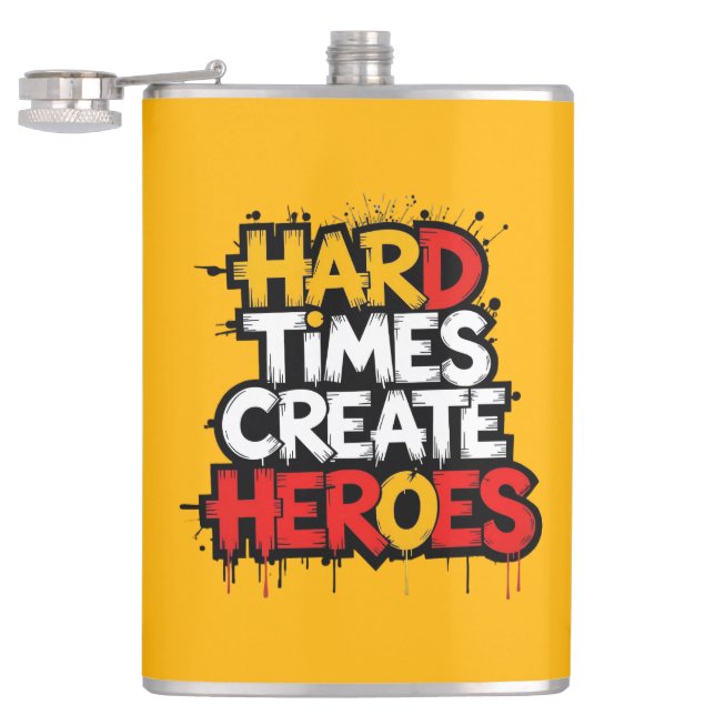"Hard Times Create Heroes" Typography Sayings Flachmann (Geöffnet)