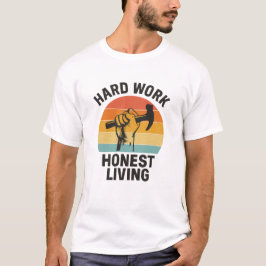 Hard Work, Honest Living – Labor Day Pride T-Shirt