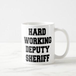 Hard Working Stellvertretender Sheriff Kaffeetasse
