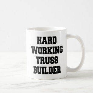 Hard Working Truss Builder Kaffeetasse