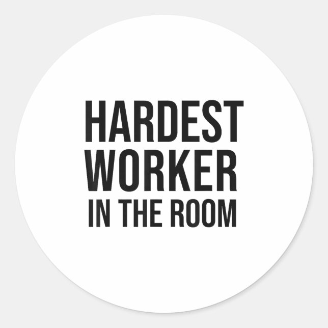Hardest Worker In The Room ,workout Motivation Shi Runder Aufkleber (Vorderseite)