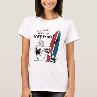 Harley Quinn - Lass uns surfen gehen T-Shirt