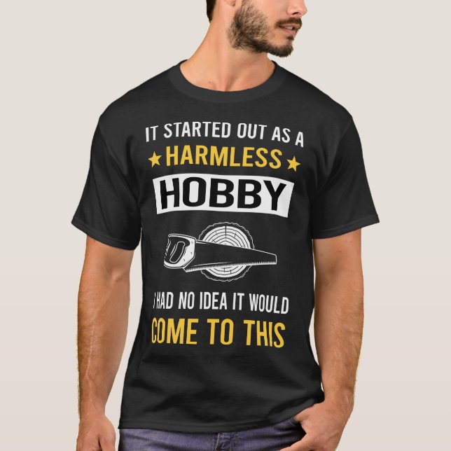 Harmless Hobby Woodworking Woodworker T-Shirt (Vorderseite)