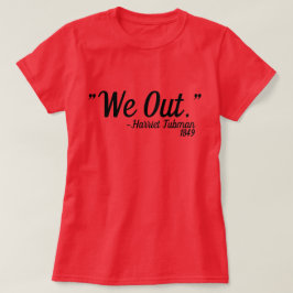 Harriet Tubman Quote Custom T-Shirt