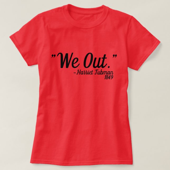 Harriet Tubman Quote Custom T-Shirt (Design vorne)