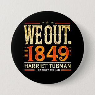 Harriet Tubman We Out 1849 Black American History Button