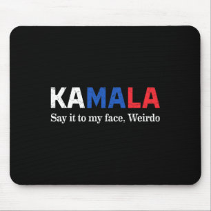 Harris sagte es zu meinem Gesicht, Weido Präsident Mousepad