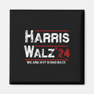 Harris Tim Walz 2024 Wir gehen nicht zurück Wahl Magnet