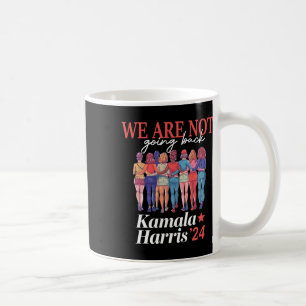 Harris Waltz 2024 Wir gehen nicht zurück Kamala Ha Kaffeetasse