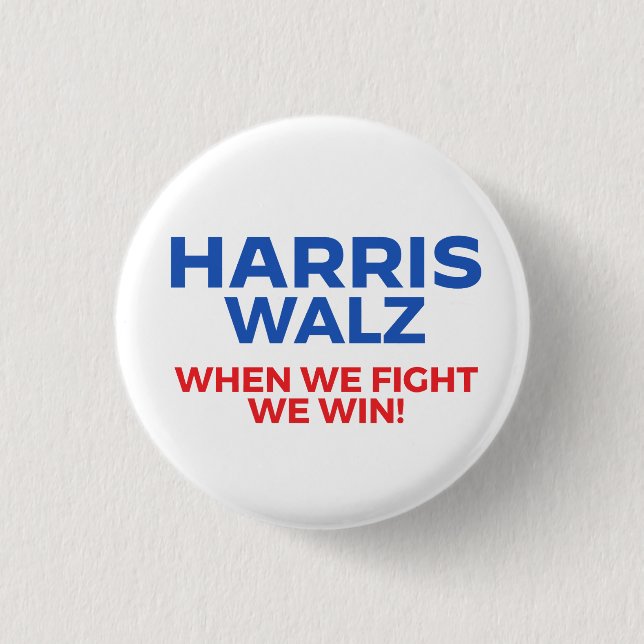 Harris Walz 2024 - Wenn wir kämpfen Wir gewinnen! Button (Vorderseite)