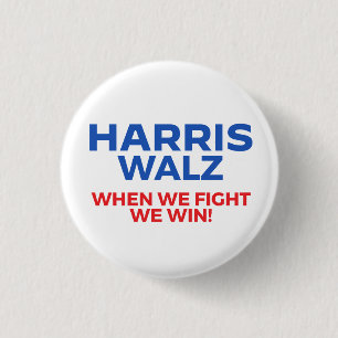 Harris Walz 2024 - Wenn wir kämpfen Wir gewinnen! Button